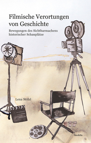 Filmische Verortungen von Geschichte von Stölzl,  Lena