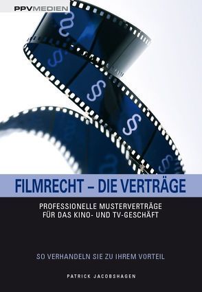 Filmrecht – Die Verträge von Jacobshagen,  Patrick