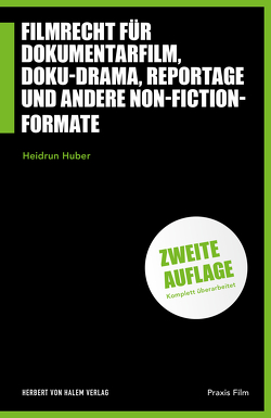 Filmrecht für Dokumentarfilm, Doku-Drama, Reportage und andere Non-Fiction-Formate von Huber,  Heidrun