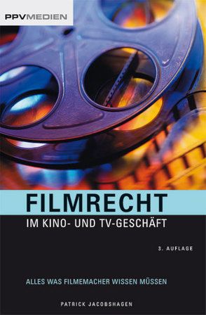 Filmrecht im Kino- und TV-Geschäft von Jacobshagen,  Patrick