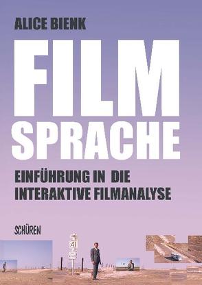 Filmsprache- Einführung in die interaktive  Filmanalyse von Bienk,  Alice