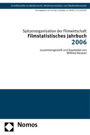 Filmstatistisches Jahrbuch 2006 von Spitzenorganisation der Filmwirtschaft e.V.