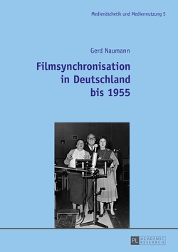 Filmsynchronisation in Deutschland bis 1955 von Naumann,  Gerd