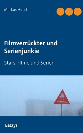 Filmverrückter und Serienjunkie von Hirsch,  Markus