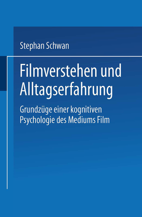 Filmverstehen und Alltagserfahrung von Schwan,  Stephan