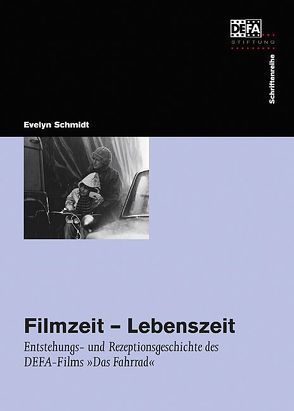 Filmzeit – Lebenszeit von DEFA-Stiftung, Haase,  Juliane, Schenk,  Ralf, Schmidt,  Evelyn