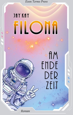 Filona am Ende der Zeit von Kay,  Jay