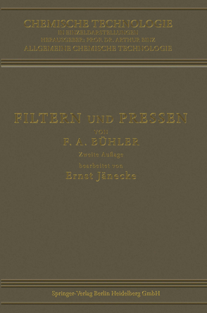 Filtern und Pressen zum Trennen von Flüssigkeiten und Festen Stoffen von Bühler,  Friedrich Adolf