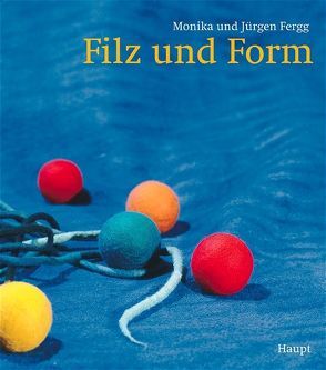 Filz und Form von Fergg,  Jürgen, Fergg,  Monika