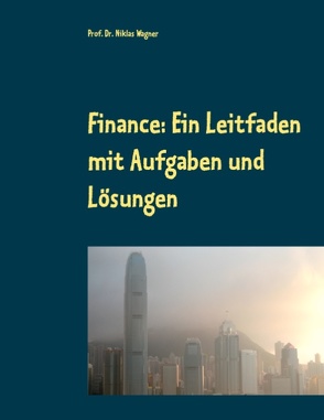 Finance: Ein Leitfaden mit Aufgaben und Lösungen von Wagner,  Niklas