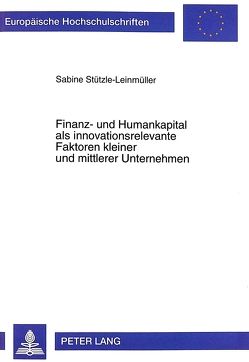 Finanz- und Humankapital als innovationsrelevante Faktoren kleiner und mittlerer Unternehmen von Stützle-Leinmüller,  Sabine