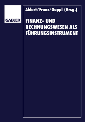 Finanz- und Rechnungswesen als Führungsinstrument von Ahlert,  Dieter, Vormbaum,  Herbert