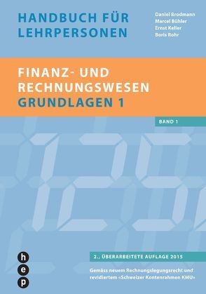 Finanz- und Rechnungswesen – Grundlagen 1 von Brodmann,  Daniel, Bühler,  Marcel, Keller,  Ernst, Rohr,  Boris