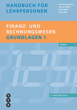 Finanz- und Rechnungswesen – Grundlagen 1 von Brodmann,  Daniel, Bühler,  Marcel, Keller,  Ernst, Rohr,  Boris