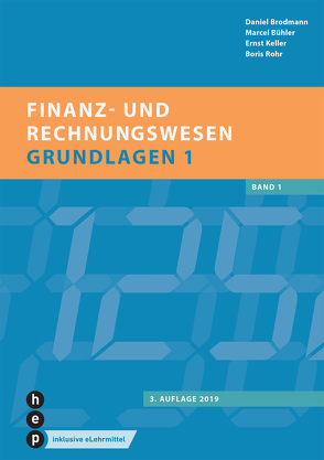 Finanz- und Rechnungswesen – Grundlagen 1 (Print inkl. eLehrmittel) von Brodmann,  Daniel, Bühler,  Marcel, Keller,  Ernst, Rohr,  Boris