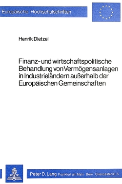 Finanz- und wirtschaftspolitische Behandlung von Vermögensanlagen in Industrieländern ausserhalb der Europäischen Gemeinschaften von Dietzel,  Henrik