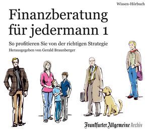 Finanzberatung für jedermann 1 von Braunberger,  Gerald, Egerton,  Sofia, Frankfurter Allgemeine Archiv, Kästle,  Markus, Pessler,  Olaf