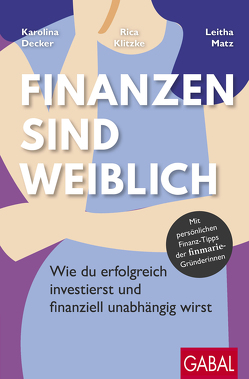 Finanzen sind weiblich von Decker,  Karolina, Klitzke,  Rica, Matz,  Leitha