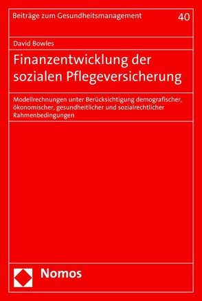 Finanzentwicklung der sozialen Pflegeversicherung von Bowles,  David