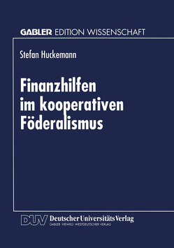 Finanzhilfen im kooperativen Föderalismus von Huckemann,  Stefan