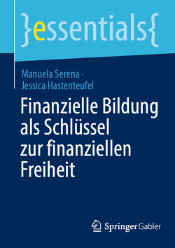 Finanzielle Bildung als Schlüssel zur finanziellen Freiheit von Hastenteufel,  Jessica, Serena,  Manuela