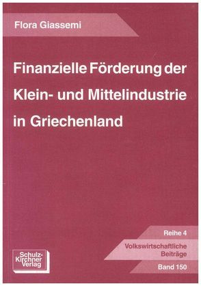 Finanzielle Förderung der Klein- und Mittelindustrie in Griechenland von Giassemi,  Flora