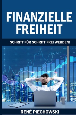 Finanzielle Freiheit von Piechowski,  Rene