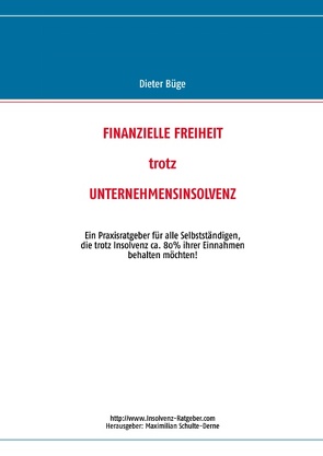 Finanzielle Freiheit trotz Unternehmensinsolvenz von Büge,  Dieter, Schulte-Derne,  Max