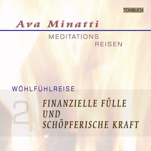 Finanzielle Fülle und schöpferische Kraft von Minatti,  Ava