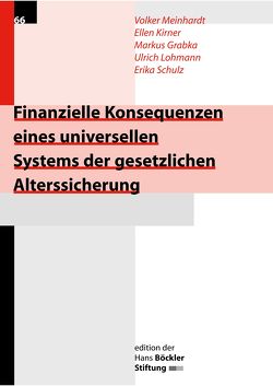 Finanzielle Konsequenzen eines universellen Systems der gesetzlichen Alterssicherung von Grabka,  Markus, Kirner,  Ellen, Lohmann,  Ulrich, Meinhardt,  Volker, Schulz,  Erika