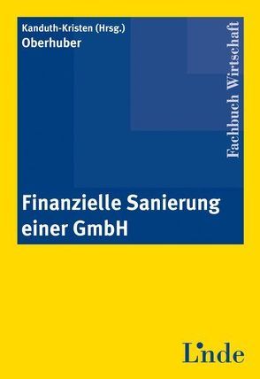 Finanzielle Sanierung einer GmbH von Kanduth-Kristen,  Sabine, Oberhuber,  Sandra