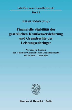 Finanzielle Stabilität der gesetzlichen Krankenversicherung und Grundrechte der Leistungserbringer. von Sodan,  Helge