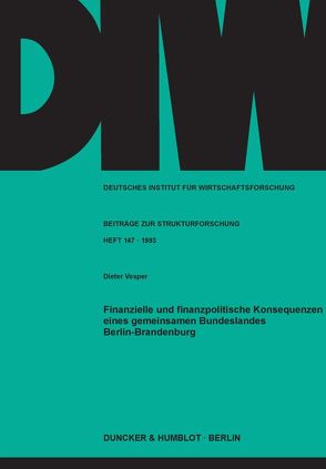 Finanzielle und finanzpolitische Konsequenzen eines gemeinsamen Bundeslandes Berlin-Brandenburg. von Vesper,  Dieter