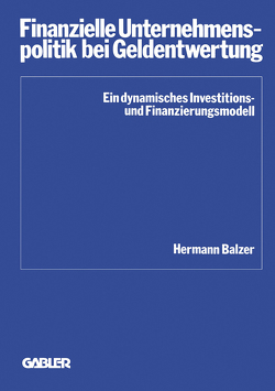 Finanzielle Unternehmenspolitik bei Geldentwertung von Balzer,  Hermann