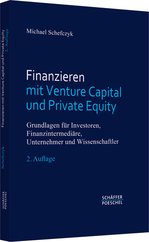 Finanzieren mit Venture Capital und Private Equity von Schefczyk,  Michael