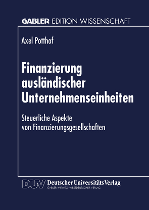 Finanzierung ausländischer Unternehmenseinheiten von Potthof,  Axel