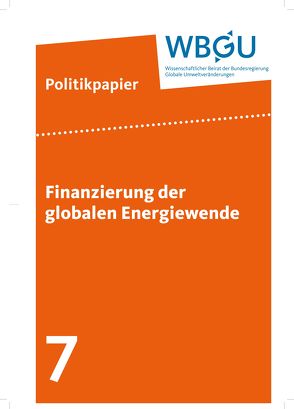 Finanzierung der globalen Energiewende von Wissenschaftlicher Beirat der Bundesregierung Globale Umweltveränderungen,  WBGU