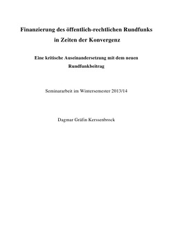 Finanzierung des öffentlich-rechtlichen Rundfunks in Zeiten der Konvergenz von Gräfin Kerssenbrock,  Dagmar