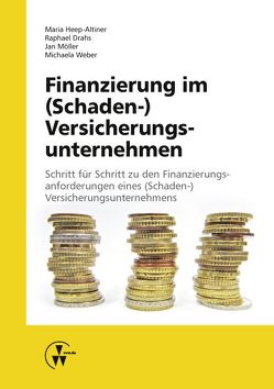 Finanzierung im (Schaden-) Versicherungsunternehmen von Bieber,  Phillip, Drahs,  Raphael, Eckrodt,  Phillipp, Eremuk,  Alexander, Gerhards,  Frederick, Gigil,  Nina, Haftmann,  Ralf, Heep-Altiner,  Maria, Hockelmann,  Andreas, Hummerich,  Felix, Ihli,  Leonhard, Keßling,  Thomas, Klingenheben,  Benedikt, Kozuch,  Mario, Kröger,  Simon, Möller,  Jan, Münchow,  Phillipp, Narloch,  Malvina, Pfaffenroth,  Andreas, Sarah,  Hennecke, Schmiedel,  Matthias, Sondermann,  Christina, Weber,  Michaela, Yoshioka,  Miho