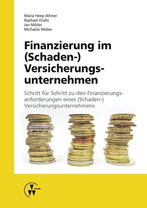 Finanzierung im (Schaden-) Versicherungsunternehmen von Bieber,  Phillip, Drahs,  Raphael, Eckrodt,  Phillipp, Eremuk,  Alexander, Gerhards,  Frederick, Gigil,  Nina, Haftmann,  Ralf, Heep-Altiner,  Maria, Hockelmann,  Andreas, Hummerich,  Felix, Ihli,  Leonhard, Keßling,  Thomas, Klingenheben,  Benedikt, Kozuch,  Mario, Kröger,  Simon, Möller,  Jan, Münchow,  Phillipp, Narloch,  Malvina, Pfaffenroth,  Andreas, Sarah,  Hennecke, Schmiedel,  Matthias, Sondermann,  Christina, Weber,  Michaela, Yoshioka,  Miho