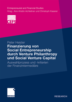 Finanzierung von Social Entrepreneurship durch Venture Philanthropy und Social Venture Capital von Heister,  Peter