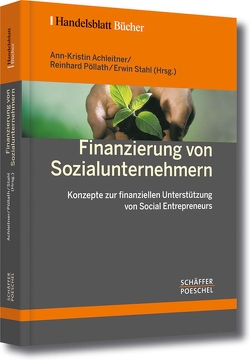 Finanzierung von Sozialunternehmern von Achleitner,  Ann-Kristin, Pöllath,  Reinhard, Stahl,  Erwin