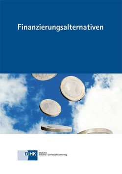 Finanzierungsalternativen von Böhne,  Alexander, Dening,  Walter, Fersadi,  Semir, Gosslau,  Nina, Härchen,  Mathias, Heilmann,  Stefan, Helfrich,  Erich, Horn,  Susanne, Neuberger,  Martin, Rohrbach,  Aline, Schütz,  Sebastian, Stolpmann,  Yvonne