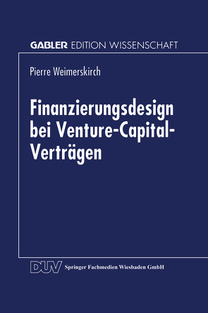 Finanzierungsdesign bei Venture-Capital-Verträgen von Weimerskirch,  Pierre