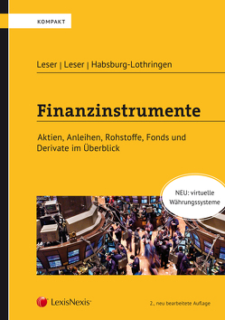 Finanzinstrumente – Aktien, Anleihen, Rohstoffe, Fonds und Derivate im Überblick von Habsburg-Lothringen,  Maximilian, Leser,  Georges, Leser,  Gerd