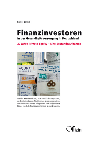 Finanzinvestoren in der Gesundheitsversorgung in Deutschland von Bobsin,  Rainer