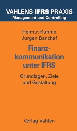 Finanzkommunikation unter IFRS von Banzhaf,  Jürgen, Kuhnle,  Helmut