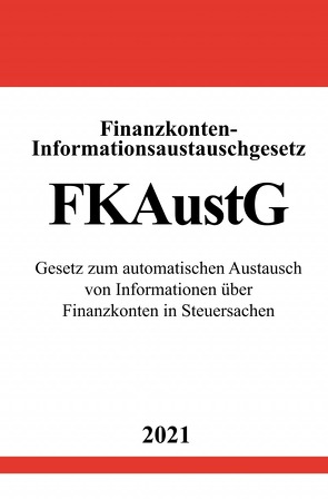 Finanzkonten-Informationsaustauschgesetz (FKAustG) von Studier,  Ronny