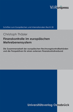 Finanzkontrolle im europäischen Mehrebenensystem von Dörr,  Oliver, Rengeling,  Hans-Werner, Schneider,  Jens-Peter, Thäsler,  Christoph, Weber,  Albrecht