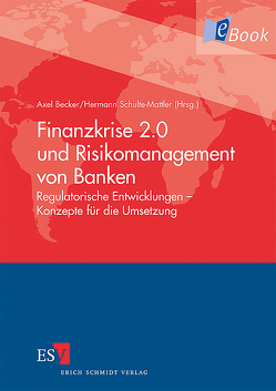 Finanzkrise 2.0 und Risikomanagement von Banken von Becker,  Axel, Buscher,  Arne Martin, Demski,  Carsten, Dürselen,  Karl, Geiersbach,  Karsten, Greiner,  Wolfgang, Hrynko,  Jan, Kastner,  Arno, Kramer,  Helge, Kuks,  Karina, Manns,  Thorsten, Mertens,  Michael, Prasser,  Stefan, Röckle,  Dirk, Rosner-Niemes,  Susanne, Savova,  Diana, Schmid,  Alexander, Schroeder,  Daniela, Schulte-Mattler,  Hermann, Stausberg,  Thomas, Zeranski,  Stefan